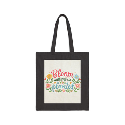 Bloom Where You Are Planted Canvas Tote — Floral Inspirational Grocery Bag